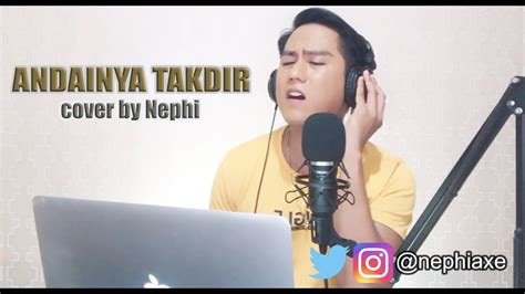 Lyrics for andainya takdir by anuar zain. Andainya Takdir Anuar Zain Cover by Nephi Acaling - YouTube