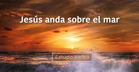 Estudio Bíblico Título Jesús Anda Sobre El Mar Marcos 645 52
