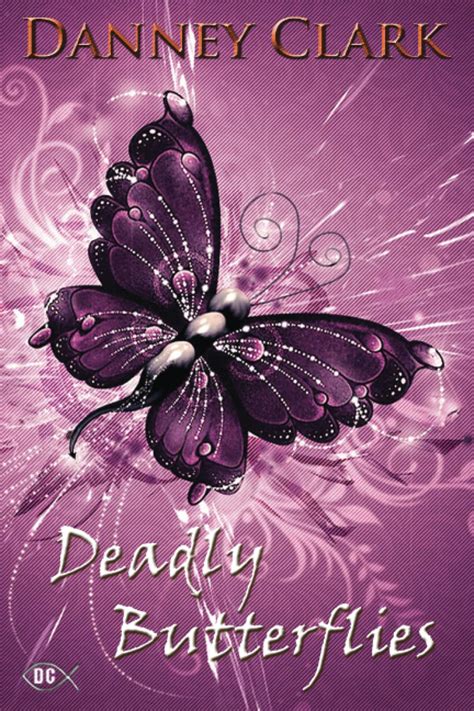 Deadly Butterflies Clark Danney 9781535225137 Books