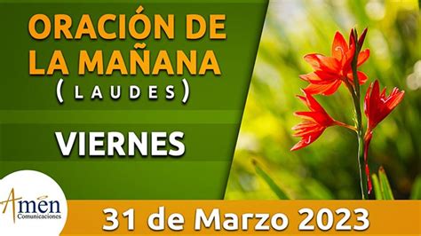 Laudes Oración De La Mañana Viernes 31 Marzo 2023 Padre Carlos Yepes