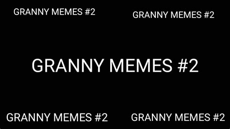 Granny Memes 2 Youtube