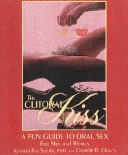 The Clitoral Kiss A Fun Guide To Oral Sex Oral Massage And Other