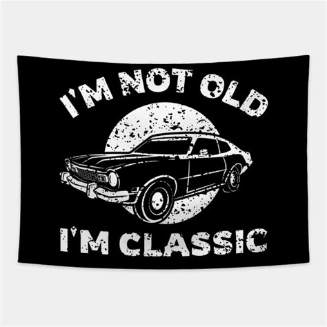 Im Not Old Im Classic Funny Car Graphic Mens And Womens Classic Cars Tapestry Teepublic