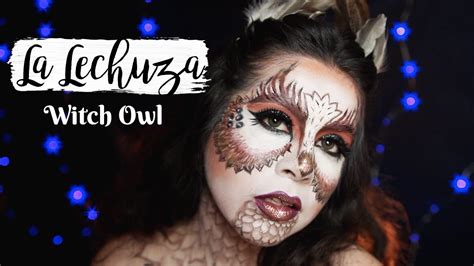 Legend Of La Lechuza Witch Owl Makeup Youtube