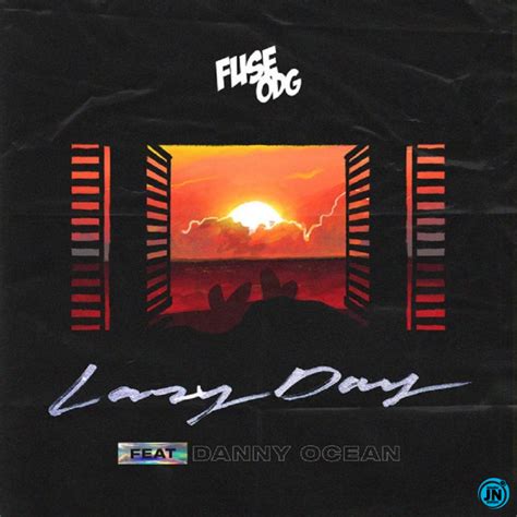 Facebook gives people the power to share and makes the world. Fuse ODG - Lazy Day Ft. Danny Ocean MP3 Download | JustNaija