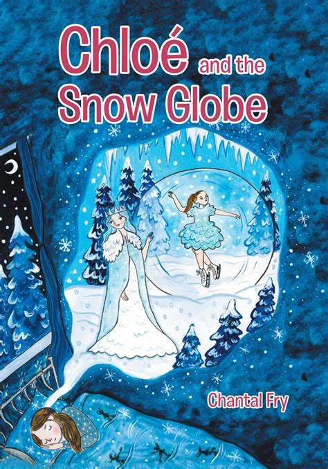 Chloé And The Snow Globe By Chantal Fry — Glisse On Ice