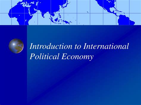 Ppt Introduction To International Political Economy Powerpoint