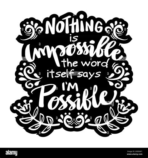 Nothing Is Impossible The Word Itself Says Im Possible Hand Lettering