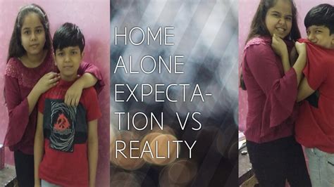 Home Alonebrother And Sisterexpectation Vs Reality1st Entertainment Video Youtube