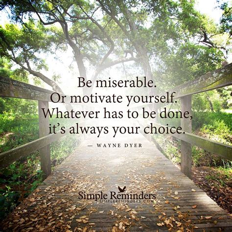 Life quotesmiserable life, miserable life card, miserable life picture, miserable life quote, miserable life saying. Pin by Jeremy Menchaca on positive | Simple reminders, Wayne dyer, Motivation