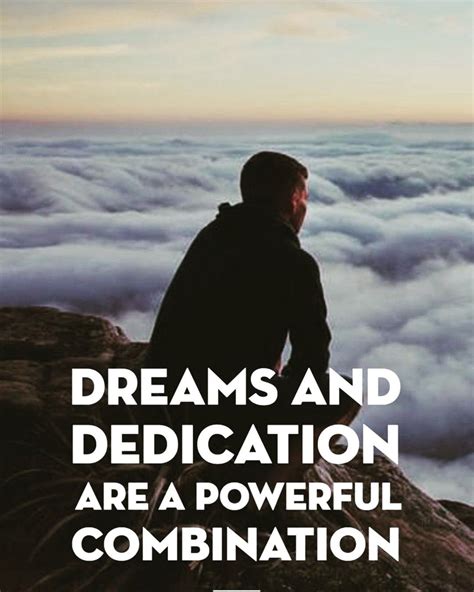 Dreams And Dedication Are A Powerful Combination Williamlonggood