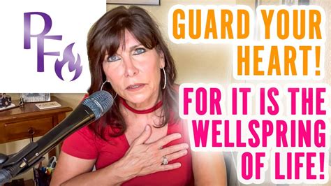 Guard Your Heart For It Is The Wellspring Of Life Youtube