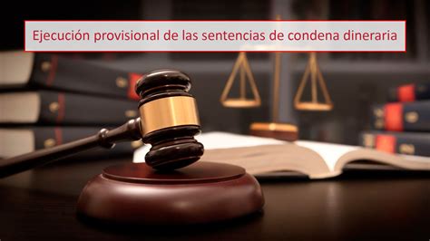 Ejecución Provisional De Las Sentencias De Condena Dineraria Ruiz