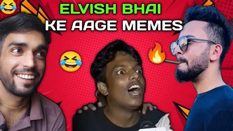 Elvish Bhai Ke Aage Memes Are So Funny YouTube