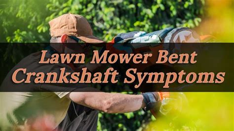 What Are Lawn Mower Bent Crankshaft Symptoms