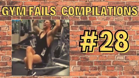 Gym Fails Compilations 💪 28 Youtube