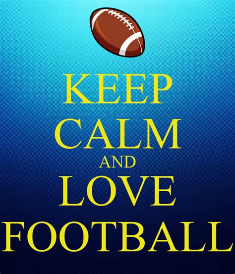 Keep Calm And Love Football Keep Calm And Carry On Image Generator