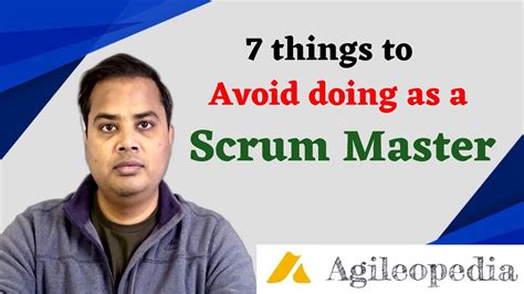 7 Things You Must Avoid Doing As A Scrum Master Youtube