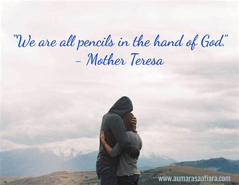 We put together this deeply inspiring collection of mother teresa quotes, which really show just how much love she gave to the world. We are all pencils in the hand of God. - Mother Theresa ...
