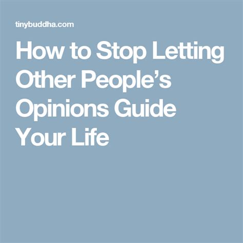 how to stop letting other people s opinions guide your life other people let it be life