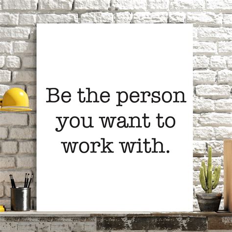 Be The Person You Want To Work With Motivational Positive Etsy