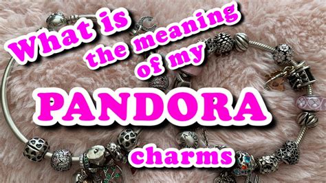 Pandora Charms What Is The Meaning Of My Charms Youtube