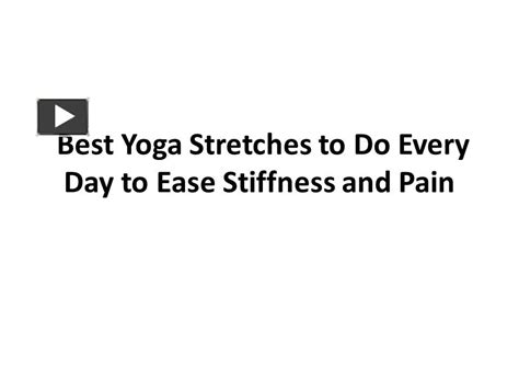 Ppt Best Yoga Stretches To Do Every Day To Ease Stiffness And Pain Powerpoint Presentation