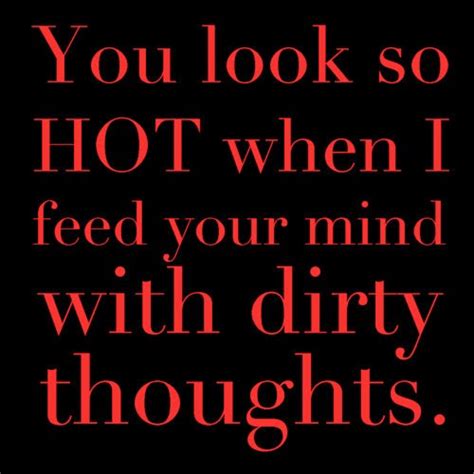Flirty Dirty Quotes For Him Quotesgram