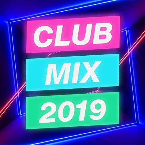 Club Mix 2019 Dj Mix By Various Artists On Amazon Music