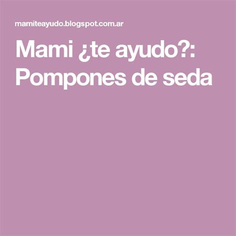 Mami Te Ayudo Pompones De Seda Pompones De Seda Pompones Seda