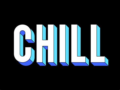 Chill By Mat Voyce On Dribbble Chill Sayings And Phrases Typography