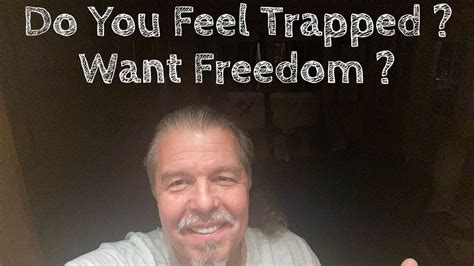 do you feel trapped want freedom youtube