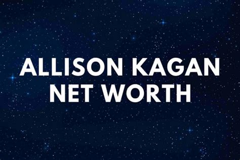 Allison Kagan Net Worth Famous People Today