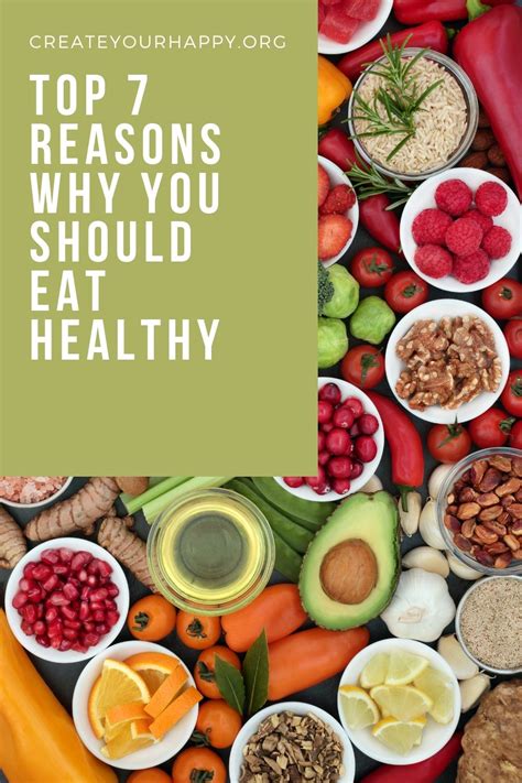 Top 7 Reasons Why You Should Eat Healthy Create Your Happy