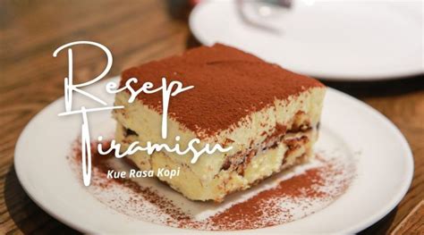 Cake Tiramisu Resep Dan Cara Membuat Tiramisu Serviamo Coffee