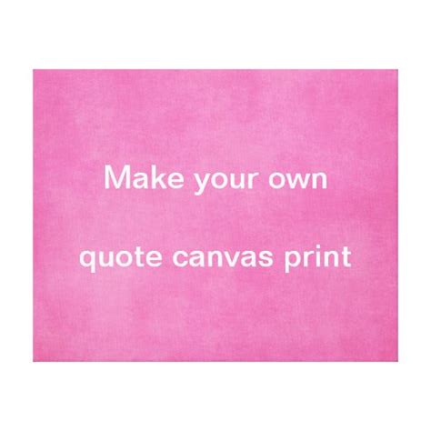Maybe you would like to learn more about one of these? Make your own Quote Canvas Print | Zazzle