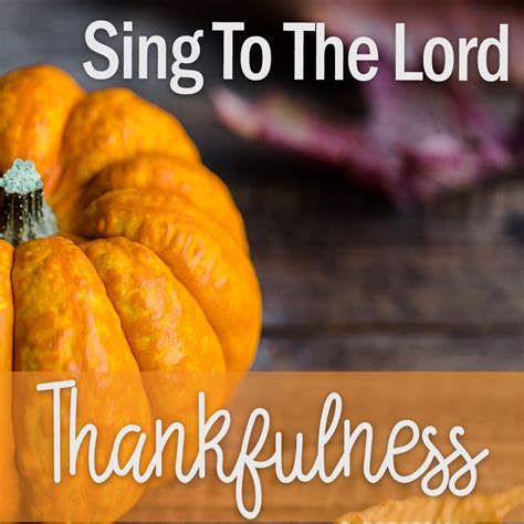 Sing To The Lord Thanksgiving Devotional 3 In 15 Makes 5
