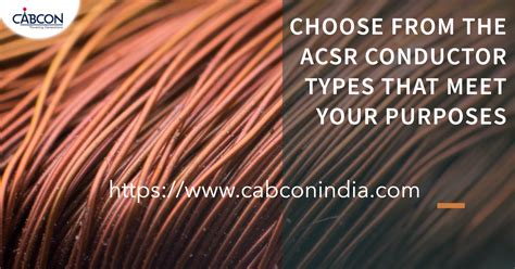 Choose From The Acsr Conductor Types That Meet Your Purposes By