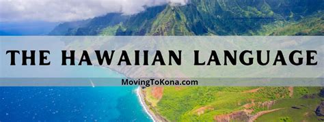 The Hawaiian Language Still Spoken Today And Called Hawaiis National Moving To Kona