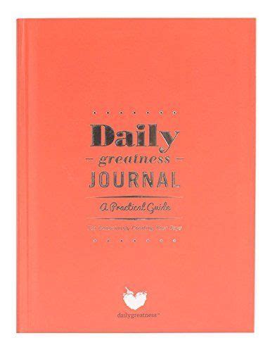 dailygreatness journal a practical guide for consciously creating your days journal