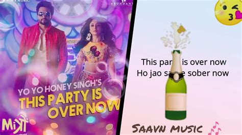 This Party Is Over Now Song Honey Singh Youtube