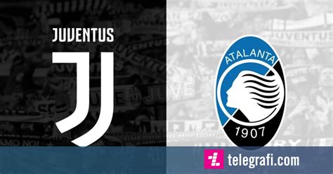 Juventus Atalanta The Official Formations Of The Super Match Of The