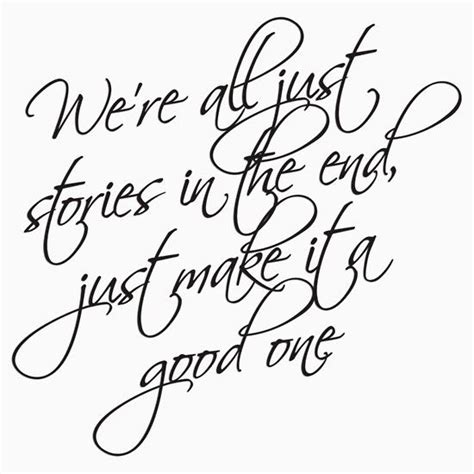 1 jpeg 1 png 1 svg ► mockup images are not included and are only intended to illustrate what you could do with the. 'we're all just stories in the end just make it a good one' Sticker by ibx93 | Story tattoo ...