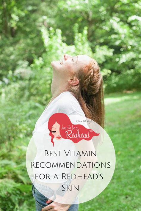 the best vitamin recommendations for a redhead s skin skincare facts redheads skin