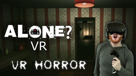 Alone Vr Horror Game Where You Explore A Creepy House Htc Vive Youtube