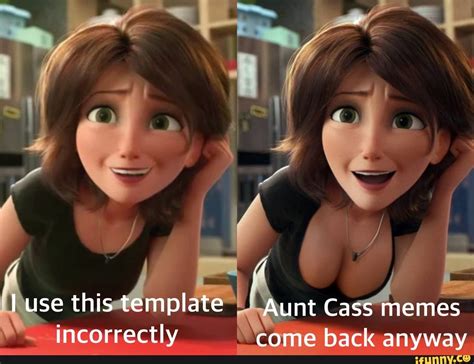F Af Use This Template Aunt Cass Memes Incorrectly Come Back Anyway Ifunny