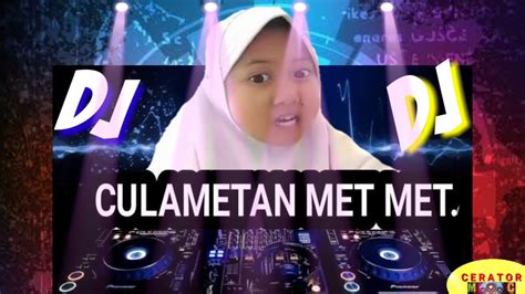 Dj Viral Trending Culametan Met Met Versi Cerator Musik Youtube