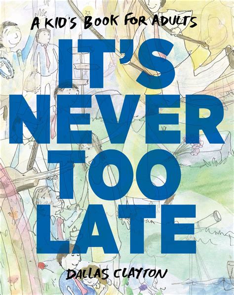 Sarah Reviews Its Never Too Late By Dallas Clayton — This Moms Wired