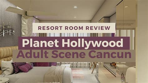 Planet Hollywood Adult Scene Cancun Room Review Youtube