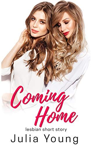 Coming Home First Time Lesbian Ff Short Story English Edition Ebook Young Julia Amazones